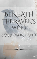 Beneath The Raven's Wing