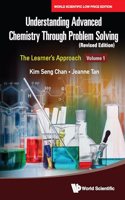 Understanding Advanced Chemistry Through Problem Solving: The Learner's Approach - Volume 1 (Revised Edition)