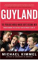 Guyland: The Perilous World Where Boys Become Men