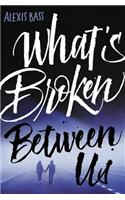 What's Broken Between Us