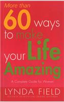 More Than 60 Ways To Make Your Life Amazing