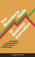 The Bloomberg Guide to Business Journalism