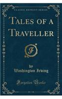 Tales of a Traveller (Classic Reprint)