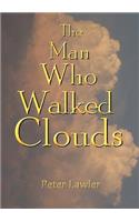 The The Man Who Walked Clouds Man Who Walked Clouds