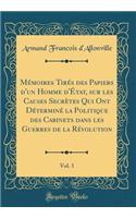 Mémoires Tirés des Papiers d'un Homme d'État, sur les Causes Secrètes Qui Ont Déterminé la Politique des Cabinets dans les Guerres de la Révolution, Vol. 3 (Classic Reprint)