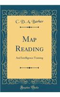 Map Reading: And Intelligence Training (Classic Reprint)