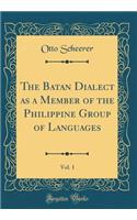 The Batan Dialect as a Member of the Philippine Group of Languages, Vol. 1 (Classic Reprint)
