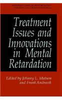 Treatment Issues and Innovations in Mental Retardation