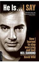 He is...I Say: How I Learned to Stop Worrying and Love Neil Diamond