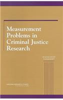 Measurement Problems in Criminal Justice Research: Workshop Summary