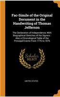 Fac-Simile of the Original Document in the Handwriting of Thomas Jefferson: The Declaration of Independence, with Biographical Sketches of the Signers: Also a Chronological Table of the Principal Events from 1776 to 1876