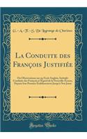 La Conduite Des FranÃ§ois JustifiÃ©e: Ou Observations Sur Un Ã?crit Anglois, IntitulÃ© Conduite Des FranÃ§ois Ã? l'Ã?gard de la Nouvelle-Ã?cosse, Depuis Son Premier Ã?tablissement Jusqu'Ã  Nos Jours (Classic Reprint)