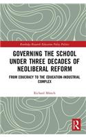 Governing the School Under Three Decades of Neoliberal Reform