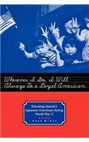 Wherever I Go, I Will Always Be a Loyal American: Schooling Seattle's Japanese Americans During World War II