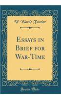 Essays in Brief for War-Time (Classic Reprint)