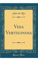 Vida Vertiginosa (Classic Reprint)