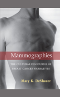 Mammographies: The Cultural Discourses of Breast Cancer Narratives