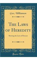 The Laws of Heredity (Classic Reprint)