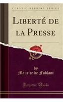 LibertÃ© de la Presse (Classic Reprint)