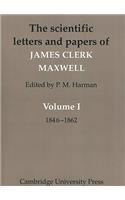 Scientific Letters and Papers of James Clerk Maxwell: Volume 1, 1846-1862