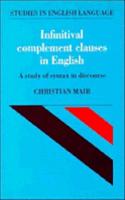 Infinitival Complement Clauses in English: A Study of Syntax in Discourse(Studies in English Language)