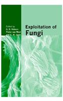 Exploitation of Fungi: Symposium of the British Mycological Society Held at the University of Manchester September 2005