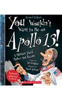 You Wouldn't Want to Be on Apollo 13! (Revised Edition) (You Wouldn't Want To... American History)