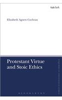 Protestant Virtue and Stoic Ethics