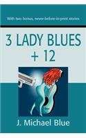 3 Lady Blues + 12