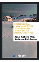LETTERS FROM LADY JANE COKE TO HER FRIEN