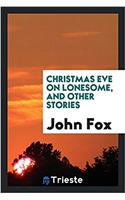 Christmas Eve on Lonesome, and Other Stories