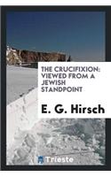 The Crucifixion: Viewed from a Jewish Standpoint