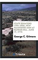 State Senators 1784-1900. New Hampshire Men at Bunker Hill. June 17, 1775