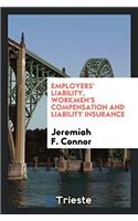 Employers' Liability, Workmen's Compensation and Liability Insurance
