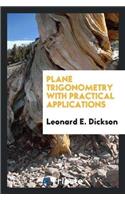 Plane Trigonometry with Practical Applications