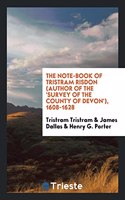 Note-Book of Tristram Risdon (Author of the 'Survey of the County of Devon'), 1608-1628