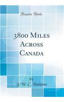 3800 Miles Across Canada (Classic Reprint)
