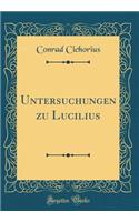 Untersuchungen Zu Lucilius (Classic Reprint)