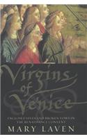 Virgins of Venice: Enclosed Lives and Broken Vows in the Renaissance Convent