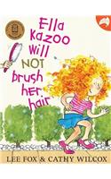 Ella Kazoo Will Not Brush Her Hair