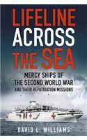 Lifeline Across the Sea: Mercy Ships of the Second World War and Their Repatriation Missions