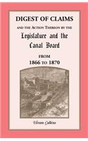 Digest of Claims and the Action Thereon by the Legislature and the Canal Board, from 1866 to 1870