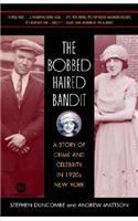 The Bobbed Haired Bandit: A Story of Crime and Celebrity in 1920s New York