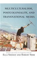 Multiculturalism, Postcoloniality, and Transnational Media