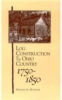 Log Construction: In The Ohio Country, 1750-1850