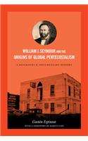 William J. Seymour and the Origins of Global Pentecostalism