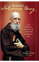 Solanus Casey The Official Account of a Virtuous American Life: The Official Account of a Virtuous American Life