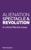 Alienation, Spectacle, and Revolution