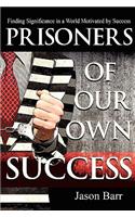 Prisoners of Our Own Success