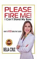 Please Fire Me! I Can't Stand My Boss